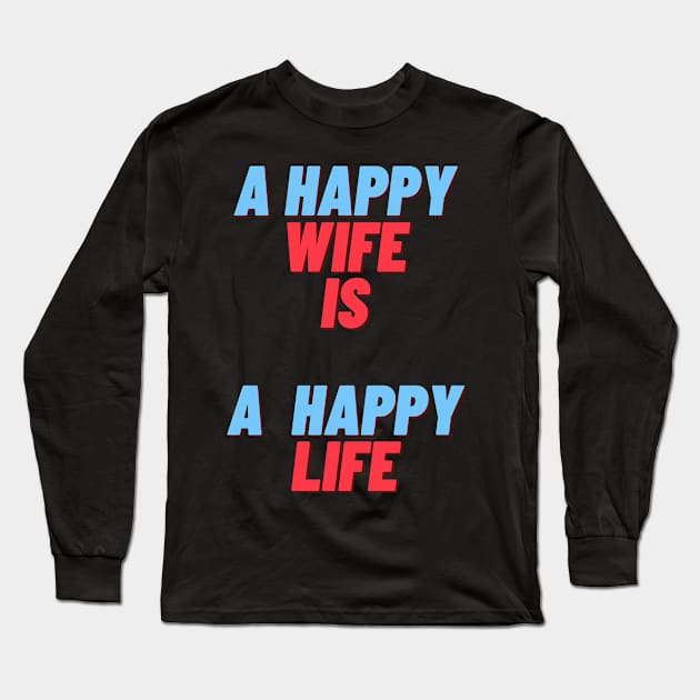 funny quote gift idea 2020 : happy wife is  happy life Long Sleeve T-Shirt by flooky
